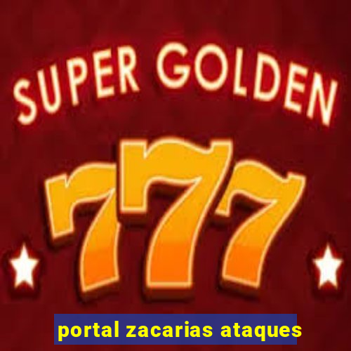 portal zacarias ataques